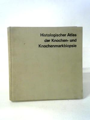 Histologischer Bild-atlas Der Knochen- Und Knochenmarkbiopsie.