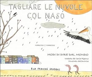 Bild des Verkufers fr Tagliare Le Nuvole Col Naso. Modi Di Dire Dal Mondo zum Verkauf von Piazza del Libro