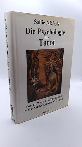 Die Psychologie des Tarot Tarot als Weg zur Selbsterkenntnis nach d. Archetypenlehre C. G. Jungs