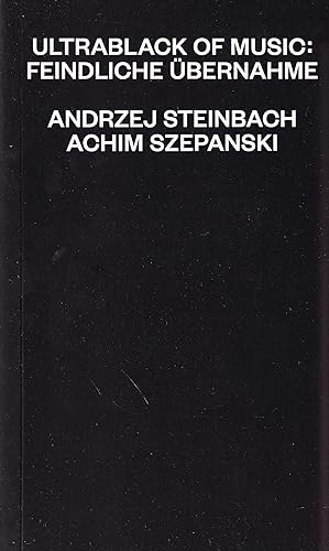 Bild des Verkufers fr Andrzej Steinbach/ Achim Szepanski: Ultrablack Of Music: Feindliche Uebernahme zum Verkauf von Stefan Schuelke Fine Books