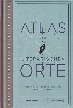 Seller image for Sarah Baxter: Atlas Der Literarischen Orte. Entdeckungsreisen Zu Den Schaupltzen Der Weltliteratur for sale by Stefan Schuelke Fine Books