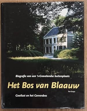 Bild des Verkufers fr Het Bos van Blaauw, Biografie van een 's-Gravelandse Buitenplaats, Gooilust en het Corversbos. zum Verkauf von Frans Melk Antiquariaat