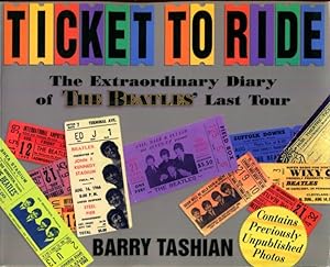 Imagen del vendedor de Ticket to Ride: The Extraordinary Diary of the Beatles Last Tour - SIGNED a la venta por Turgid Tomes