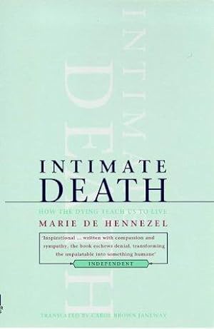 Imagen del vendedor de Intimate Death: How The Dying Teach Us To Live a la venta por WeBuyBooks 2