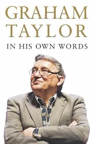 Immagine del venditore per Graham Taylor In His Own Words: The autobiography venduto da WeBuyBooks