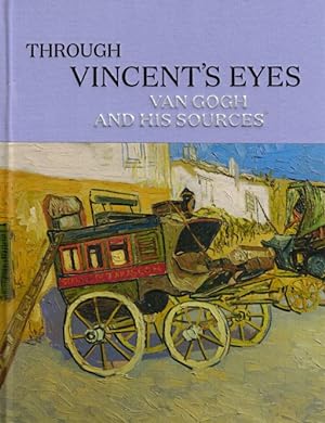 Through Vincent's Eyes: Van Gogh and His Sources
