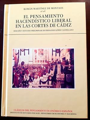 Bild des Verkufers fr EL PENSAMIENTO HACENDSTICO LIBERAL EN LAS CORTES DE CDIZ EDICIN Y ESTUDIO PRELIMINAR DE FERNANDO LPEZ CASTELLANO zum Verkauf von Librera Pramo