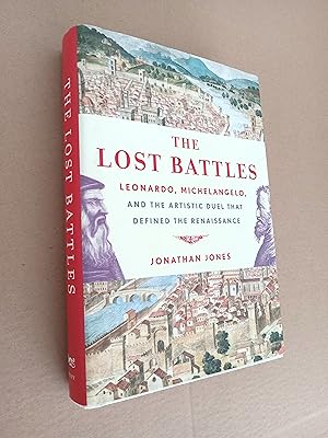 Seller image for The Lost Battles: Leonardo, Michelangelo, and the Artistic Duel That Defined the Renaissance for sale by Pennywhistle Books