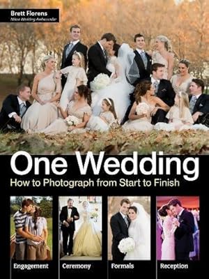 Seller image for One Wedding : How to Photograph a Wedding from Start to Finish for sale by WeBuyBooks