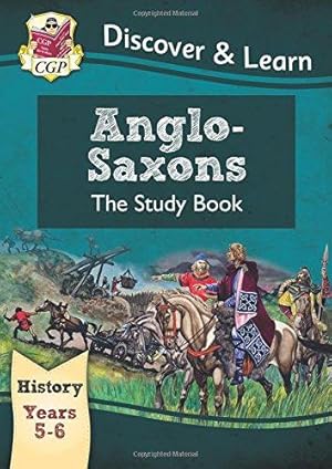 Image du vendeur pour KS2 History Discover & Learn: Anglo-Saxons Study Book (Years 5 & 6) (CGP KS2 History) mis en vente par WeBuyBooks