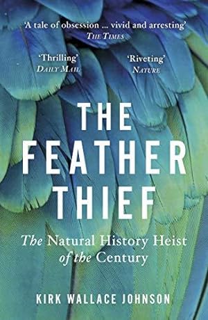 Bild des Verkufers fr The Feather Thief: The Natural History Heist of the Century zum Verkauf von WeBuyBooks