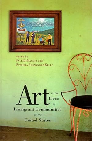Bild des Verkufers fr Art in the Lives of Immigrant Communities in the United States zum Verkauf von LEFT COAST BOOKS