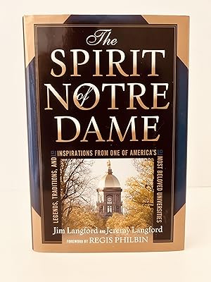 Seller image for The Spirit of Notre Dame: Legends, Traditions, and Inspiration From One of America's Most Beloved Universities [FIRST EDITION, FIRST PRINTING] for sale by Vero Beach Books