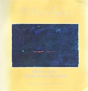 Milton Avery: Works from the 1950s: In the Collection of the Modern Art Museum of Fort Worth
