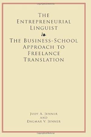 Bild des Verkufers fr The Entrepreneurial Linguist: The Business-School Approach to Freelance Translation zum Verkauf von WeBuyBooks