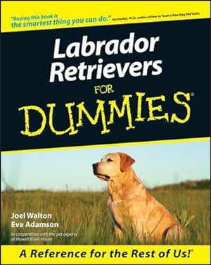 Seller image for Labrador Retrievers For Dummies (For Dummies Series) for sale by WeBuyBooks
