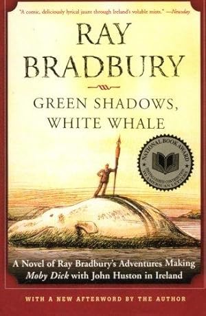 Seller image for Green Shadows, White Whale: A Novel of Ray Bradbury's Adventures Making Moby Dick with John Huston in Ireland for sale by WeBuyBooks