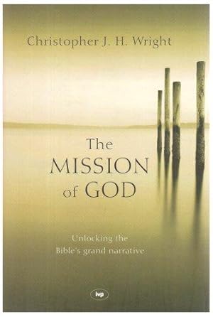 Bild des Verkufers fr The Mission of God: Unlocking The Bible's Grand Narrative zum Verkauf von WeBuyBooks