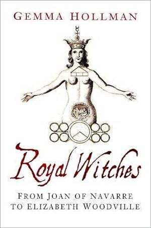 Seller image for Royal Witches: From Joan of Navarre to Elizabeth Woodville for sale by WeBuyBooks