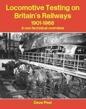 Imagen del vendedor de Locomotive Testing on Britain's Railways, 1901-1968: A Non-technical Overview a la venta por WeBuyBooks