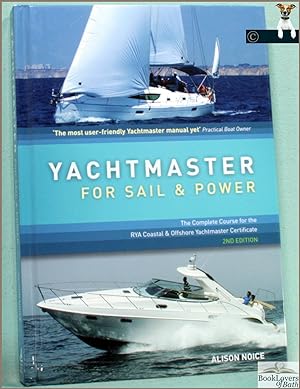 Immagine del venditore per Yachtmaster for Sail & Power: The Complete Course for the RYA Coastal and Offshore Yachtmaster Certificate venduto da BookLovers of Bath
