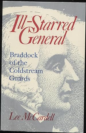 Ill Starred General: Braddock of the Coldstream Guards