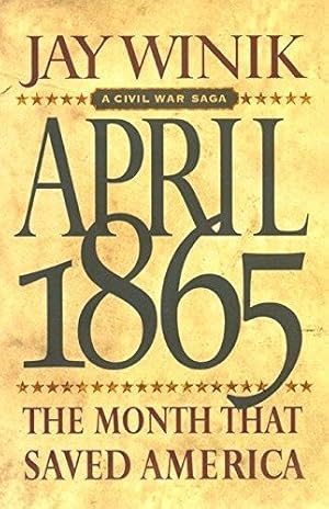 Bild des Verkufers fr April 1865: The Month That Saved America zum Verkauf von WeBuyBooks 2