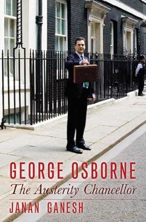 Bild des Verkufers fr George Osborne: The Austerity Chancellor zum Verkauf von WeBuyBooks