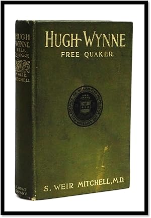 Hugh Wynne Free Quaker, Sometime Brevet Lieutenant-colonel on the Staff of His Excellency George ...