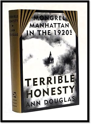 Terrible Honesty: Mongrel Manhattan in the 1920s [New York City Intellectual Life]