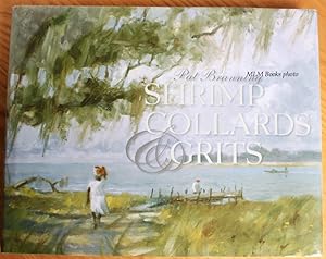 Seller image for Shrimp, Collards & Grits; Recipes, Stories and Art from the Creeks and Gardens of the Lowcountry for sale by Ulysses Books, Michael L. Muilenberg, Bookseller