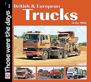 Seller image for British and European Trucks of the 1980s: Those were the days . series for sale by WeBuyBooks