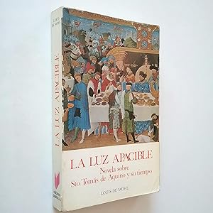 La luz apacible. Novela sobre Sto. Tomás de Aquino y su tiempo