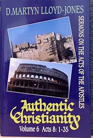 Seller image for Authentic Christianity: v. 6 (Authentic Christianity: Sermons on the Acts of the Apostles) for sale by WeBuyBooks