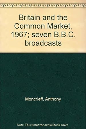Immagine del venditore per Britain and the Common Market, 1967; seven B.B.C. broadcasts venduto da WeBuyBooks