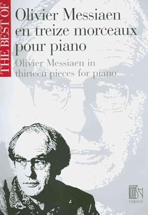 Image du vendeur pour The Best of Olivier Messiaen en Treize Morceaux pour Piano/ Olivier Messiaen in Thirteen Pieces for Piano -Language: French mis en vente par GreatBookPrices