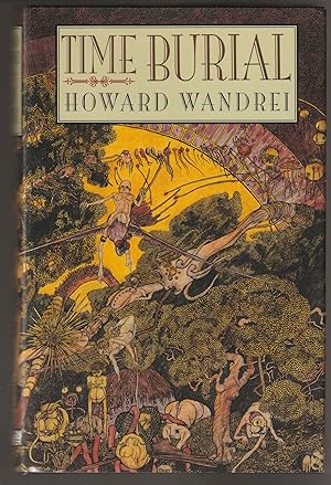 Bild des Verkufers fr Time Burial: The Collected Fantasy Tales of Howard Wandrei zum Verkauf von Brenner's Collectable Books ABAA, IOBA