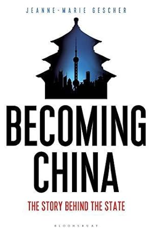 Seller image for Becoming China: The Story Behind the State for sale by WeBuyBooks