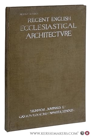 Image du vendeur pour Recent English Ecclesiastical Architecture. A Series of Illustrations of Notable Modern Work with Prefatory Articles. [ Second Edition ]. mis en vente par Emile Kerssemakers ILAB