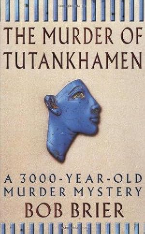 Bild des Verkufers fr The Murder Of Tutankhamen: A 3000-year-old Murder Mystery zum Verkauf von WeBuyBooks