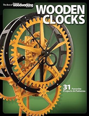 Seller image for Wooden Clocks: 31 Favorite Projects & Patterns (Fox Chapel Publishing) Cases for Grandfather, Pendulum, Desk Clocks & More with Your Scroll Saw; Includes Beginner, Intermediate, and Advanced Designs for sale by WeBuyBooks