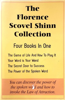 The Florence Scovel Shinn Collection: The Game Of Life And How To Play It, Your Word Is Your Wand...