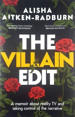 The Villain Edit: A Memoir About Reality TV And Taking Control Of The Narrative