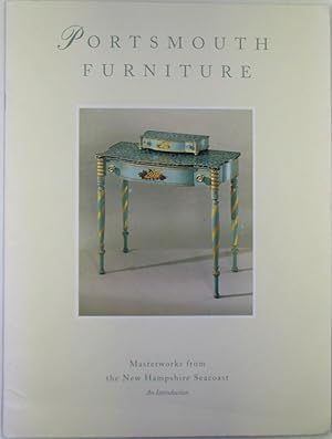 Seller image for Portsmouth Furniture. Masterworks from the New Hampshire Seacoast. An Introduction for sale by Mare Booksellers ABAA, IOBA