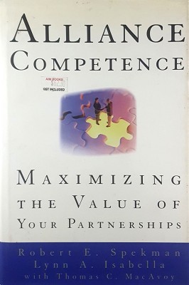 Alliance Competence: Maximizing The Value Of Your Partnerships
