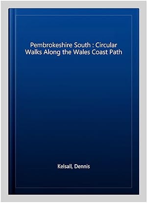 Bild des Verkufers fr Pembrokeshire South : Circular Walks Along the Wales Coast Path zum Verkauf von GreatBookPrices