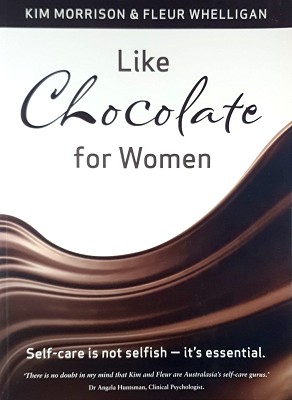 Like Chocolate For Women: Self-Care Is Not Selfish, It's Essential