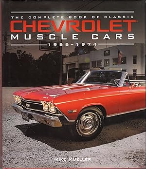 The Complete Book of Classic Chevrolet Muscle Cars, 1955-1974