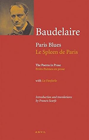Seller image for Charles Baudelaire: Paris Blues / Le Spleen De Paris: The Poems in Prose with La Fanfarlo (Anvil Editions) for sale by WeBuyBooks