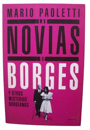 Las Novias De Borges Y Otros Misterios Borgeanos